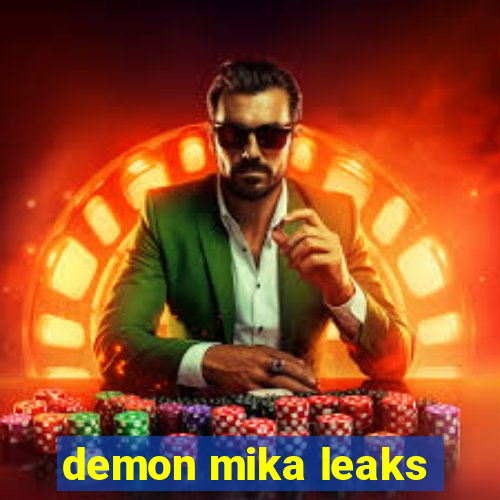 demon mika leaks